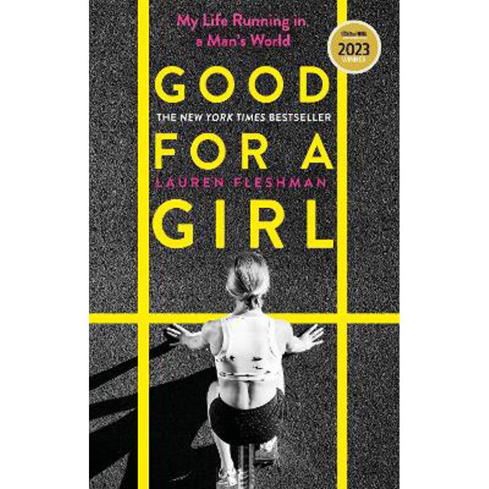 Good for a Girl: My Life Running in a Man's World - WINNER OF THE WILLIAM HILL SPORTS BOOK OF THE YEAR AWARD 2023 (Paperback) - Lauren Fleshman